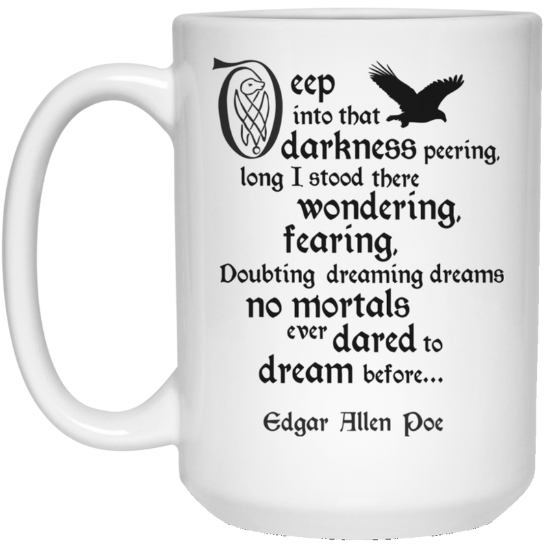Deep into the darkness peering - Edgar Allen Poe Quote Mug