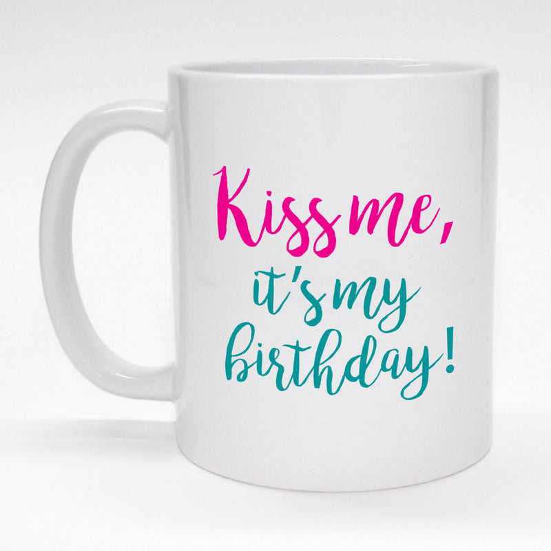 11 oz. colorful coffee mug - Kiss me, it's my birthday!