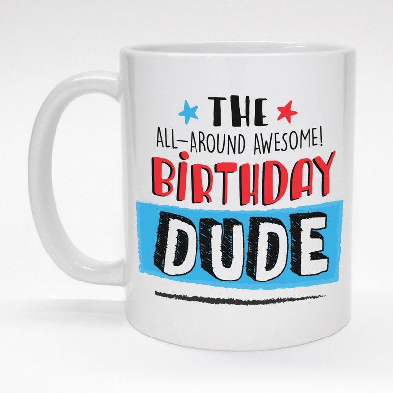 11 oz. coffee mug - the birthday Dude.