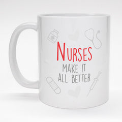 11 oz. coffee mug - Nurses make it all better.