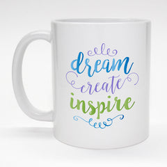 11 oz. coffee mug with colorful design - Dream, Create, Inspire.