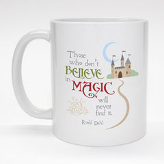 Coffee mug with castle and Dahl quote - Those who don't believe in Magic...