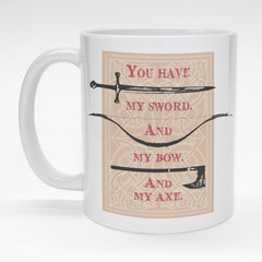 LOTR inspired coffee mug - You have my sword, my bow, my axe.