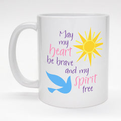 Inspirational coffee mug - brave heart, free spirit.