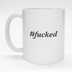 11oz. coffee mug with funny hashtag f*cked design