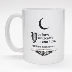 Coffee mug with Shakespeare quote - You have witchcraft on your lips.