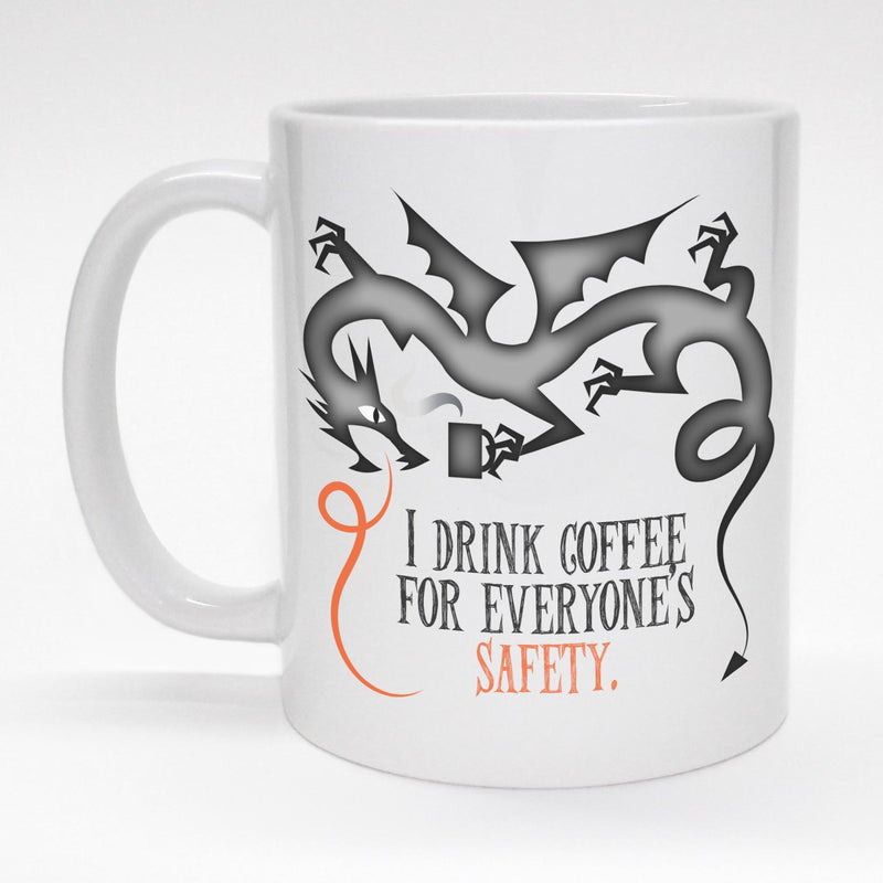 11 oz. mug with dragon design - I drink coffee for everyone's safety.