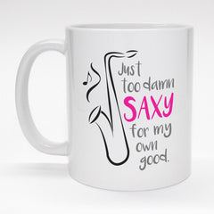 11 oz. coffee mug with saxophone - Too damn saxy for my own good.