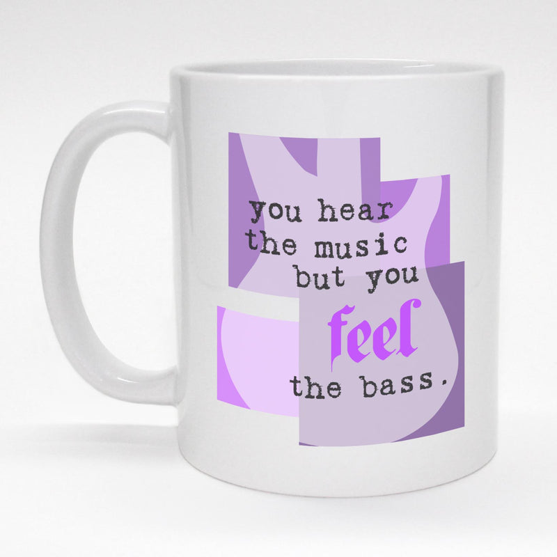 11 oz. coffee mug with bass guitar - You feel the BASS.