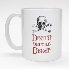 11 oz. coffee mug with skull and crossbones - Death before Decaf.