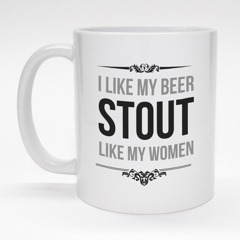 I like my beer stout like my women - Funny beer stein