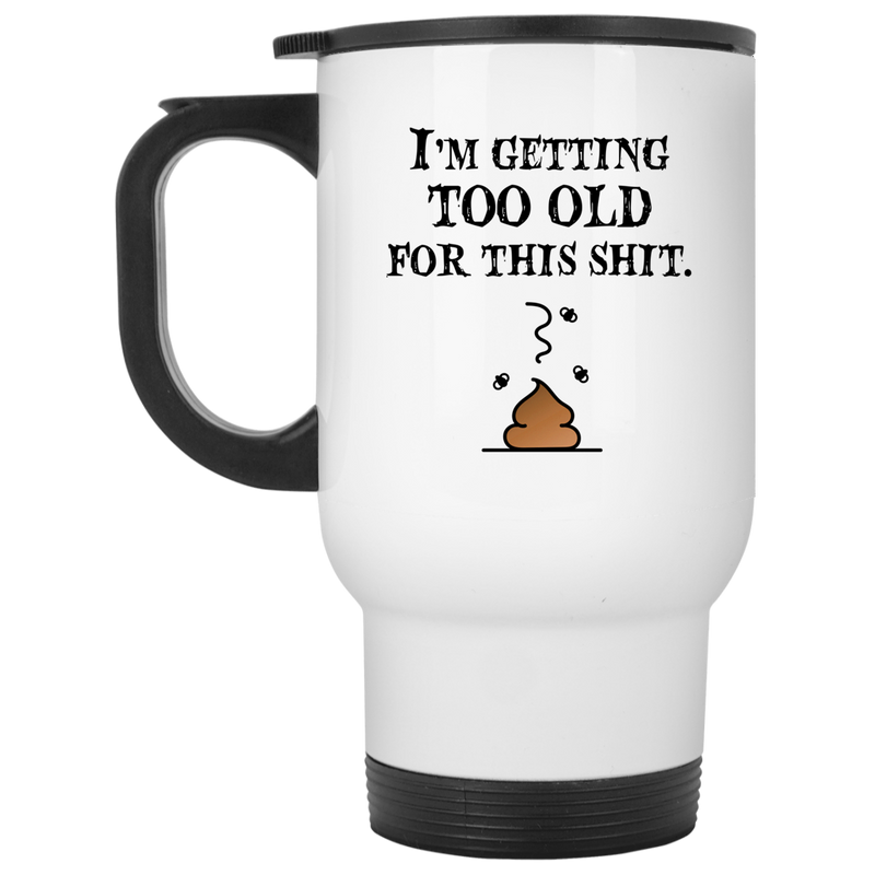 11 oz. funny coffee mug - I'm getting too old for this shit.