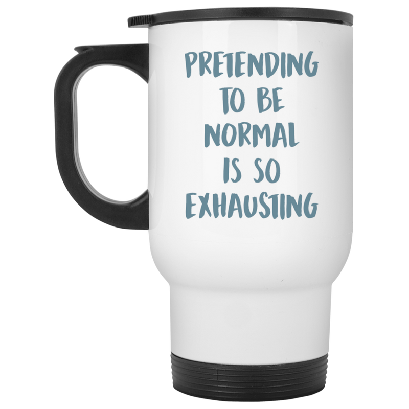 Pretending to be normal is so exhausting - Funny Coffee Mug