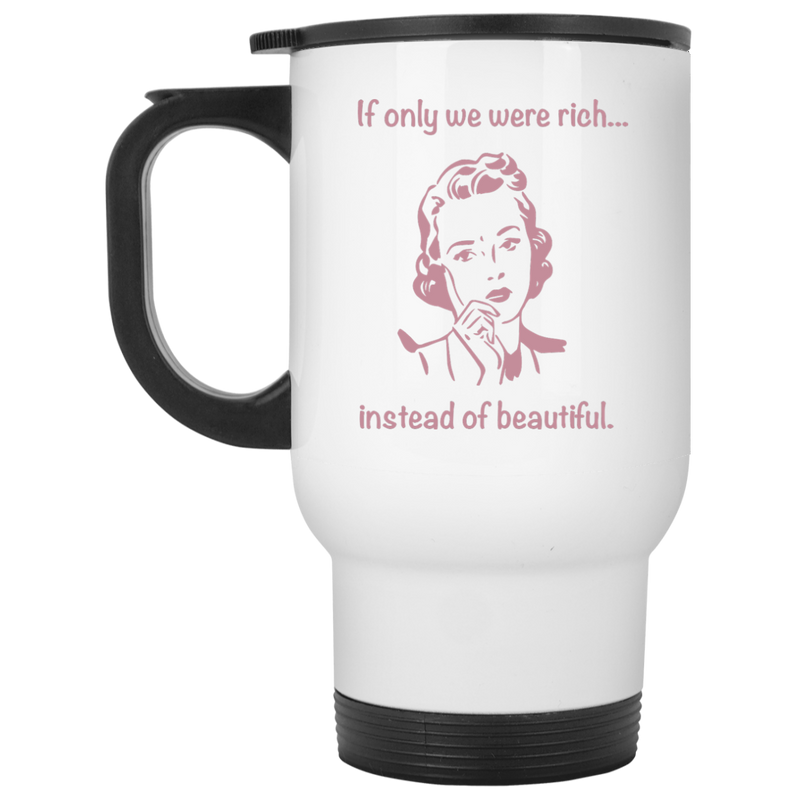 11 oz. coffee mug with funny retro art - If only we were rich instead of beautiful.