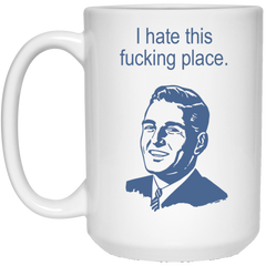 11 oz. funny coffee mug with retro man - I hate this f*cking place.