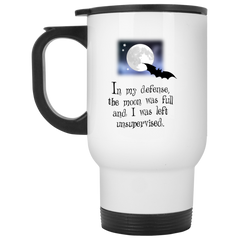Coffee mug - In my defense the moon was full and I was left unattended.