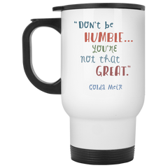 11 oz. coffee mug  with quote - Don't be humble, you're not that great.