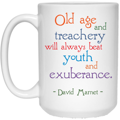 11 oz. coffee mug with Mamet quote - Old age and treachery...