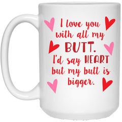 Coffee mug with red hearts - Love you with all my butt.