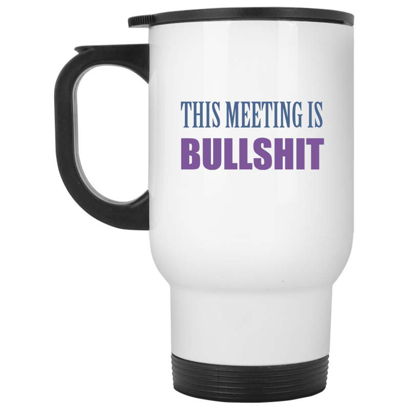 Funny workplace coffee mug - This meeting is bullsh*t