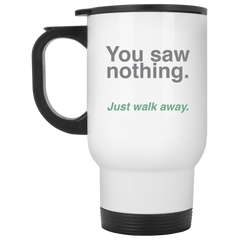 Funny coffee mug - You saw nothing.