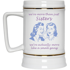 Funny coffee mug - We're more than sisters...