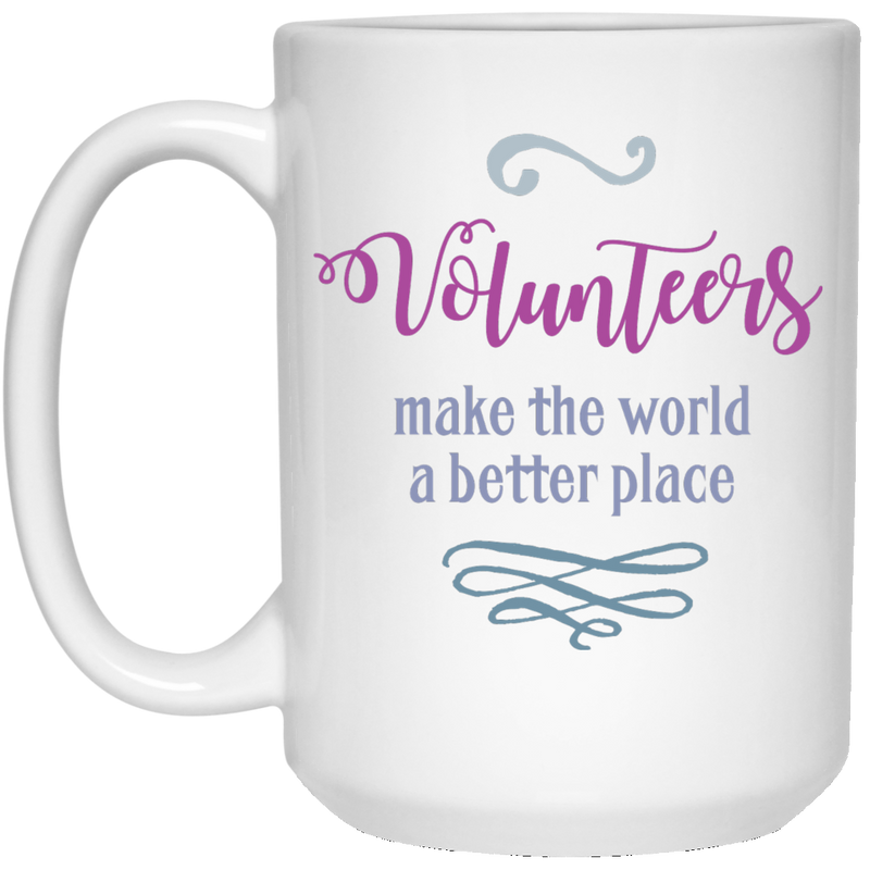 11 oz. coffee mug - Volunteers make the world a better place.