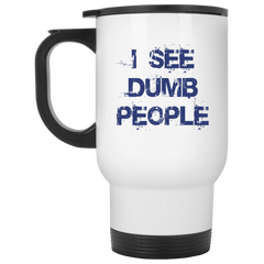 11 oz. funny coffee mug - I see dumb people.