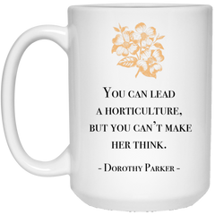 Coffee mug with funny Dorothy Parker quote - Horticulture