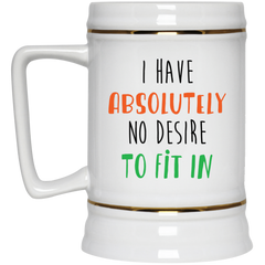 11 oz. funny coffee mug - I have no desire to fit in.
