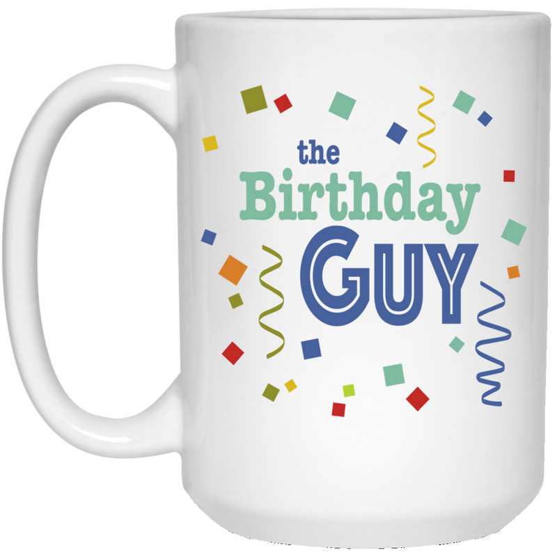 11 oz coffee mug - the birthday Guy.