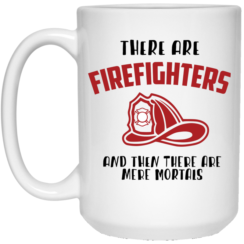 11 oz coffee mug with fireman's hat - There are Firefighters...