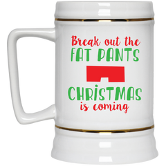 11 oz. funny mug - Break out the fat pants, Christmas is coming.