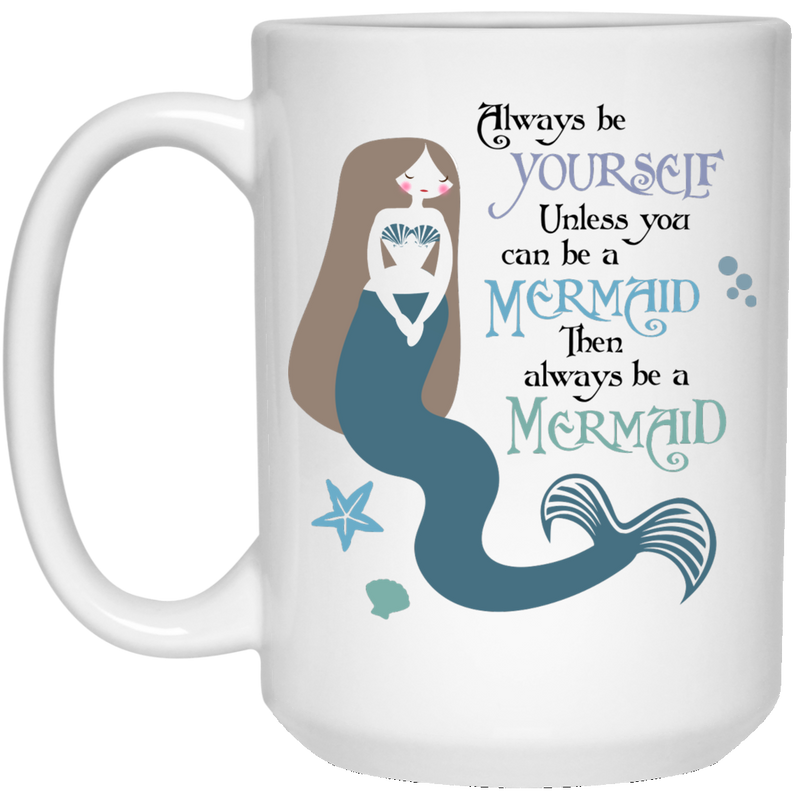 11oz. coffee mug with colorful "be a mermaid" saying and art.