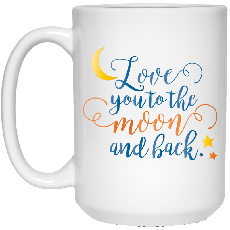 11 oz. coffee mug - Love you to the moon and back.