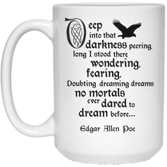 Deep into the darkness peering - Edgar Allen Poe Quote Mug
