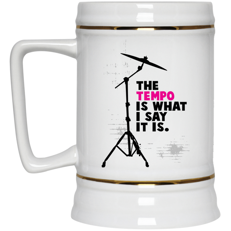 Coffee mug for drummers - the tempo is what I say it is.