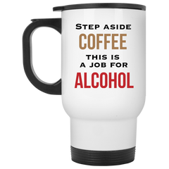 Funny coffee mug - Step aside coffee, this is a job for alcohol