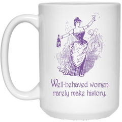 Coffee mug with antique woman - Well-behaved women rarely make history.