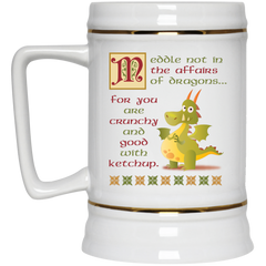 Funny coffee mug with dragon. - Meddle not in the affairs of dragons...