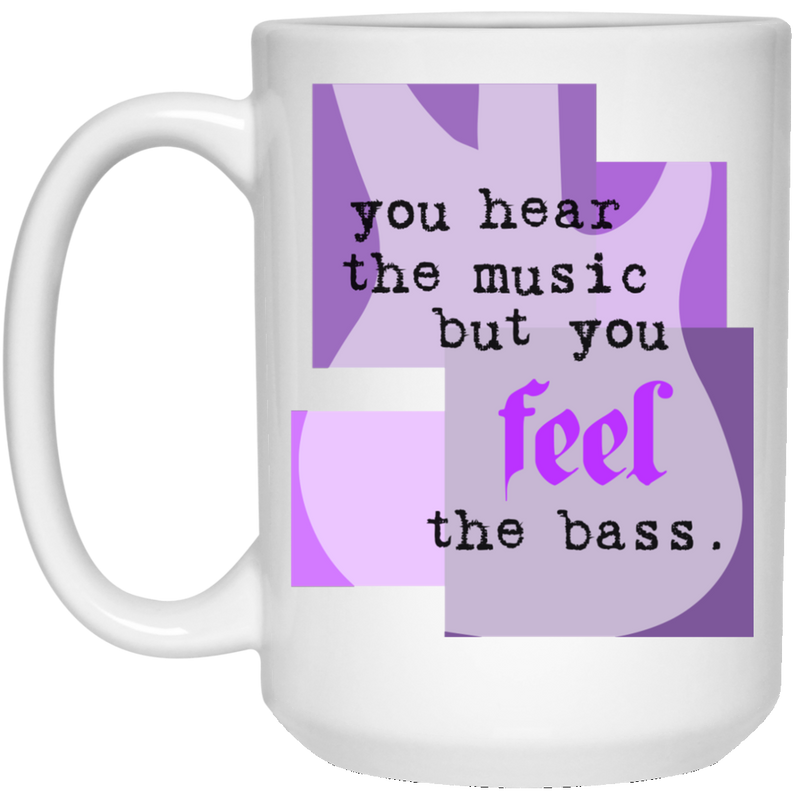 11 oz. coffee mug with bass guitar - You feel the BASS.