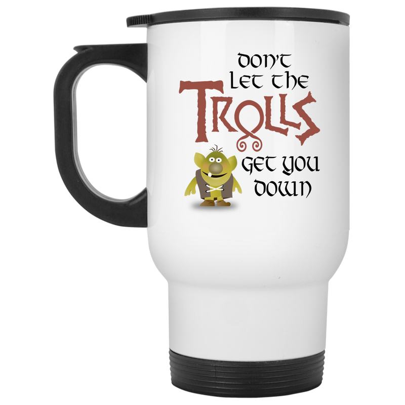 Coffee mug with funny troll - Don't let the Trolls get you down.