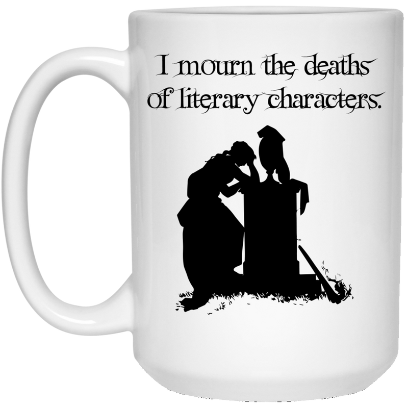 11 oz. coffee mug - I mourn the deaths of literary characters.