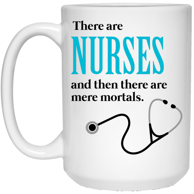 11 oz coffee mug with stethoscope - There are Nurses...