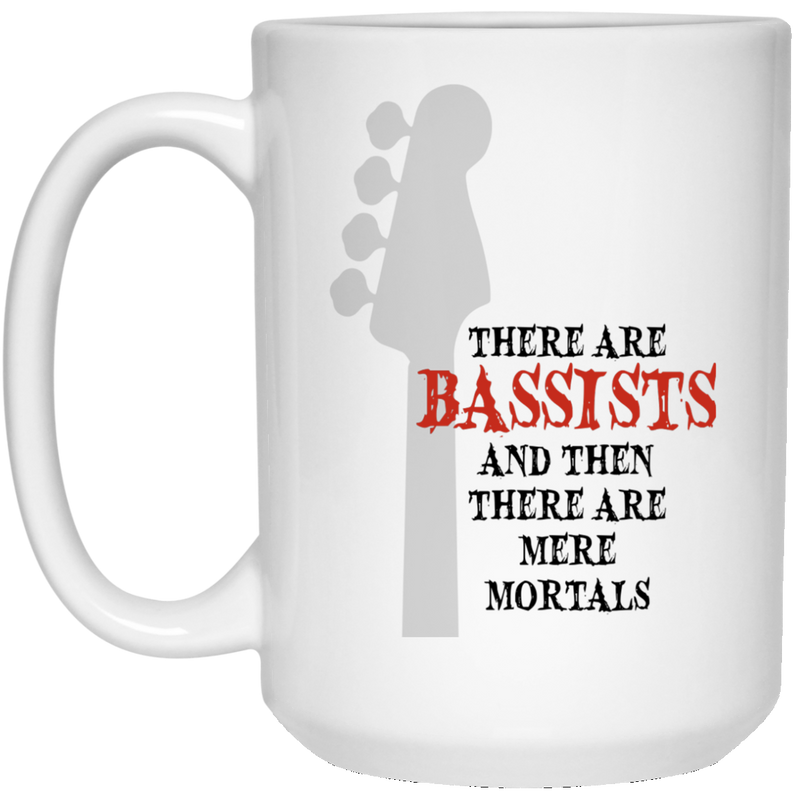 Musicians coffee mug - There are Bassists...