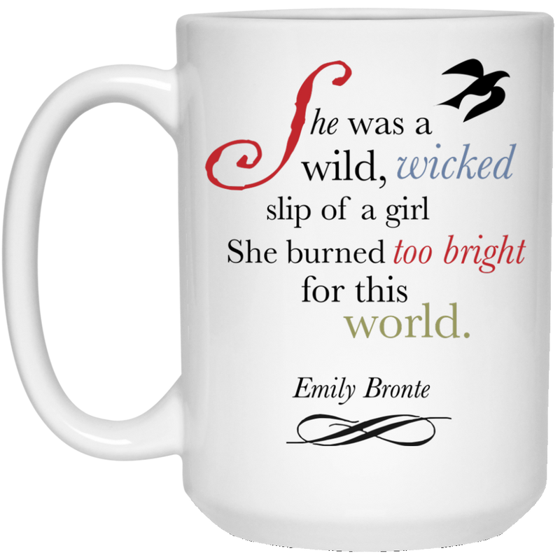 11 oz. coffee mug with Bronte quote from Wuthering Heights.