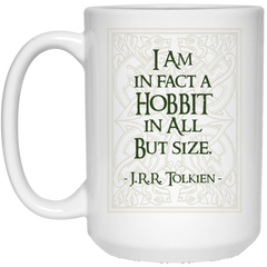 11 oz. coffee mug with Tolkien quote - I am a Hobbit in all but size.