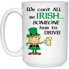 Funny St Patricks Day mug - We can't all be Irish