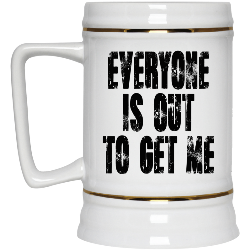 Funny 11 oz. mug - Everyone is out to get me.