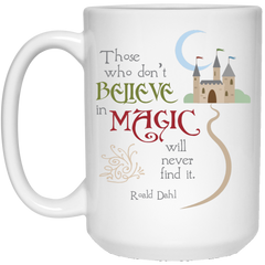 Coffee mug with castle and Dahl quote - Those who don't believe in Magic...